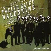 Twelve Gauge Valentine : Exclamationaire
